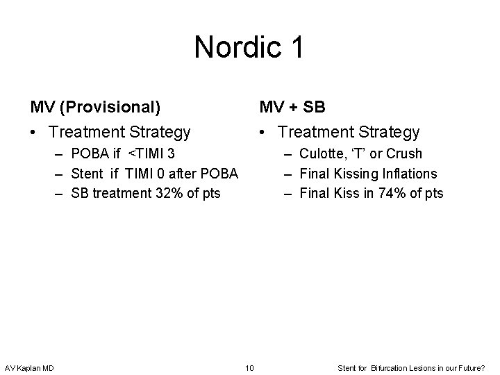 Nordic 1 MV (Provisional) MV + SB • Treatment Strategy – POBA if <TIMI