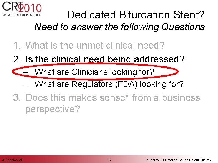 Dedicated Bifurcation Stent? Need to answer the following Questions 1. What is the unmet