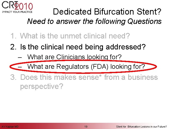 Dedicated Bifurcation Stent? Need to answer the following Questions 1. What is the unmet