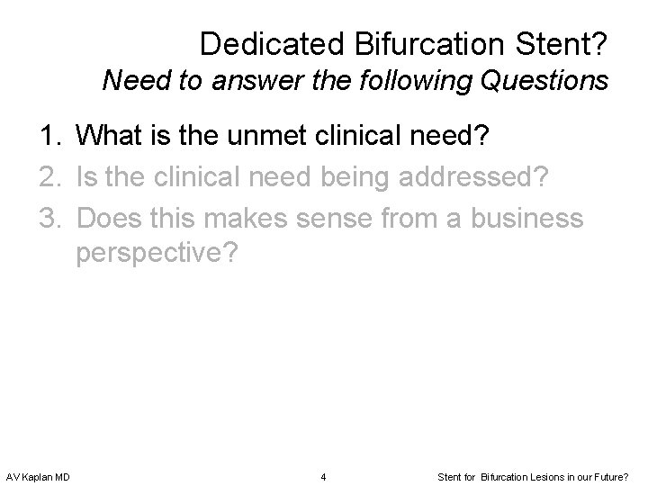 Dedicated Bifurcation Stent? Need to answer the following Questions 1. What is the unmet