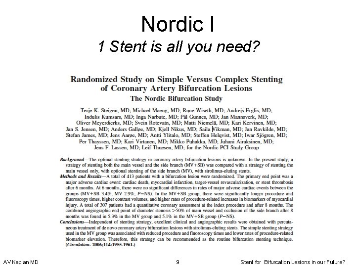 Nordic I 1 Stent is all you need? AV Kaplan MD 9 Stent for