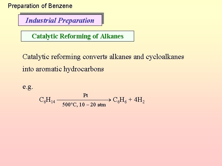 Preparation of Benzene Industrial Preparation Catalytic Reforming of Alkanes Catalytic reforming converts alkanes and
