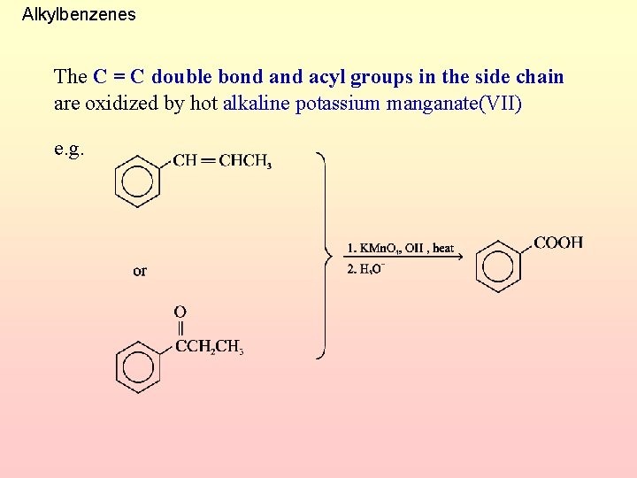Alkylbenzenes The C = C double bond acyl groups in the side chain are