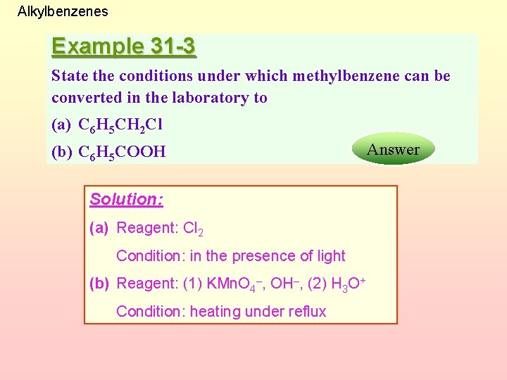 Alkylbenzenes Example 31 -3 State the conditions under which methylbenzene can be converted in