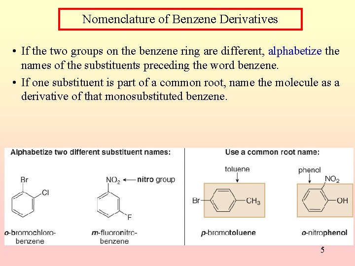 Nomenclature of Benzene Derivatives • If the two groups on the benzene ring are