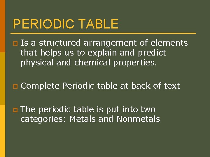 PERIODIC TABLE p Is a structured arrangement of elements that helps us to explain