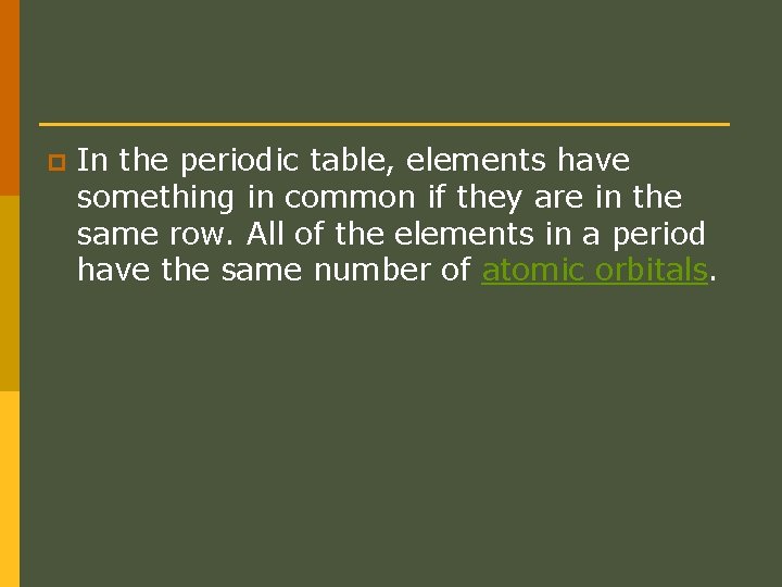 p In the periodic table, elements have something in common if they are in