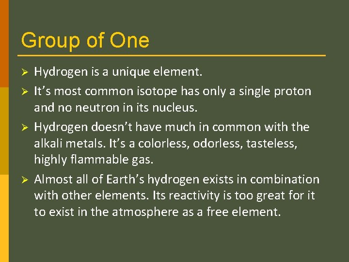 Group of One Ø Ø Hydrogen is a unique element. It’s most common isotope