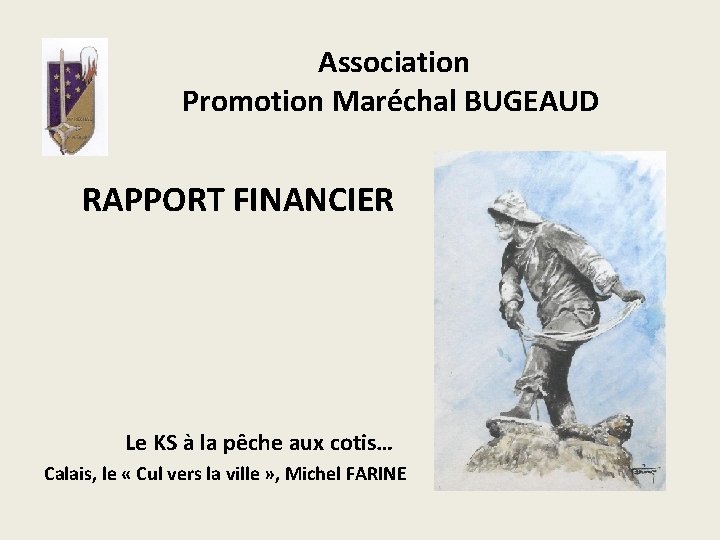 Association Promotion Maréchal BUGEAUD RAPPORT FINANCIER Le KS à la pêche aux cotis… Calais,