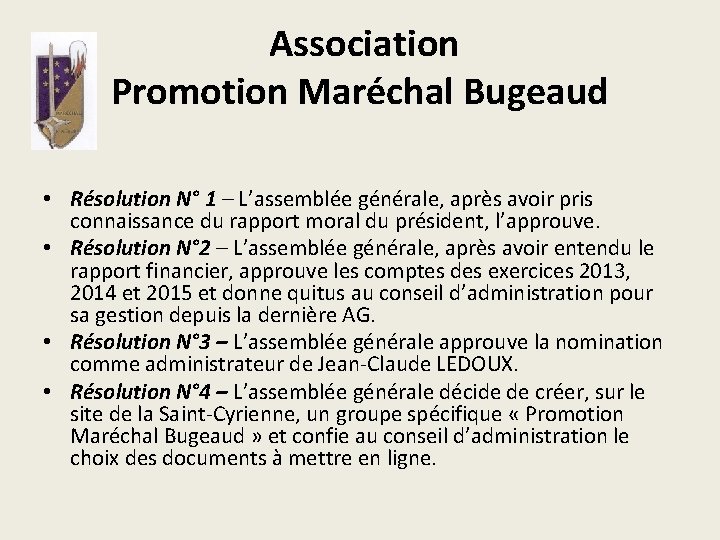 Association Promotion Maréchal Bugeaud • Résolution N° 1 – L’assemblée générale, après avoir pris