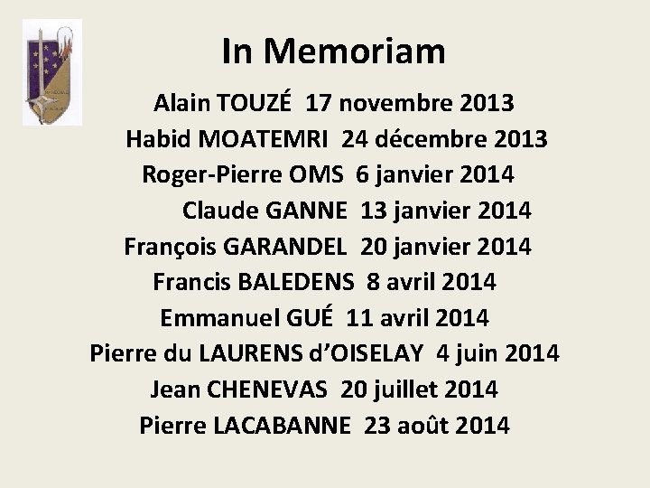 In Memoriam Alain TOUZÉ 17 novembre 2013 Habid MOATEMRI 24 décembre 2013 Roger-Pierre OMS