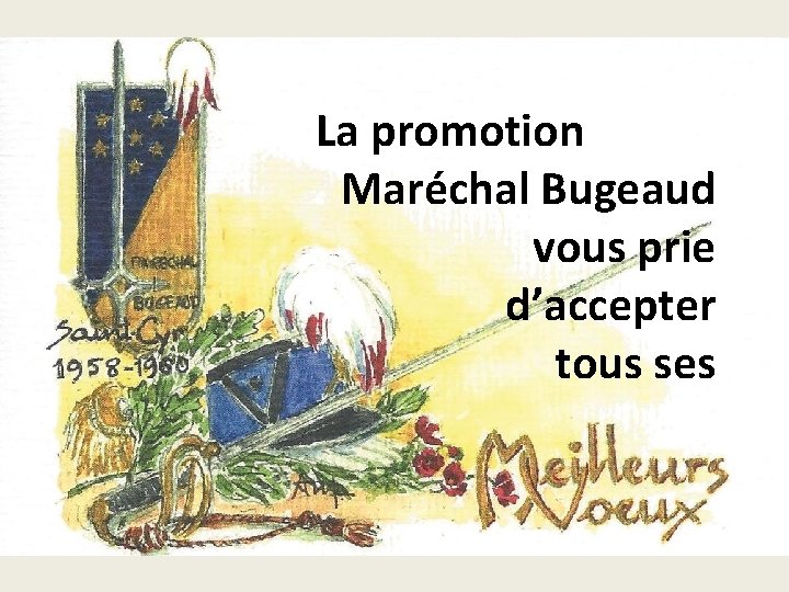 La promotion Maréchal Bugeaud vous prie d’accepter tous ses 