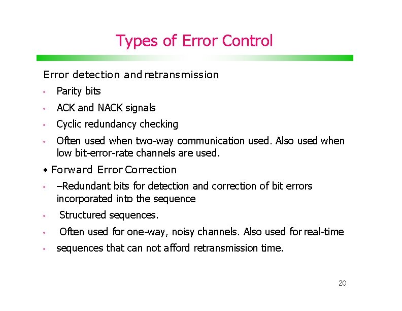 Types of Error Control Error detection and retransmission • Parity bits • ACK and