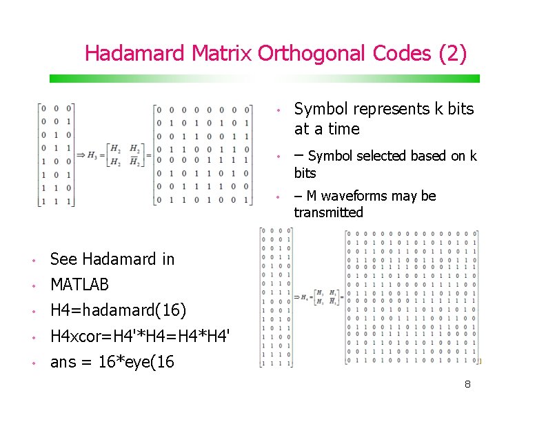 Hadamard Matrix Orthogonal Codes (2) • Symbol represents k bits at a time •