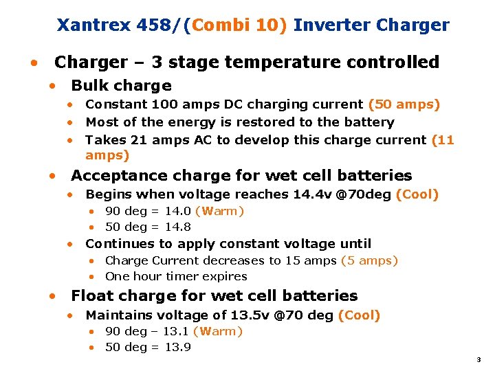 Xantrex 458/(Combi 10) Inverter Charger • Charger – 3 stage temperature controlled • Bulk