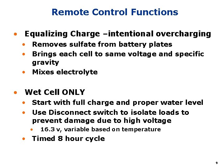 Remote Control Functions • Equalizing Charge –intentional overcharging • Removes sulfate from battery plates