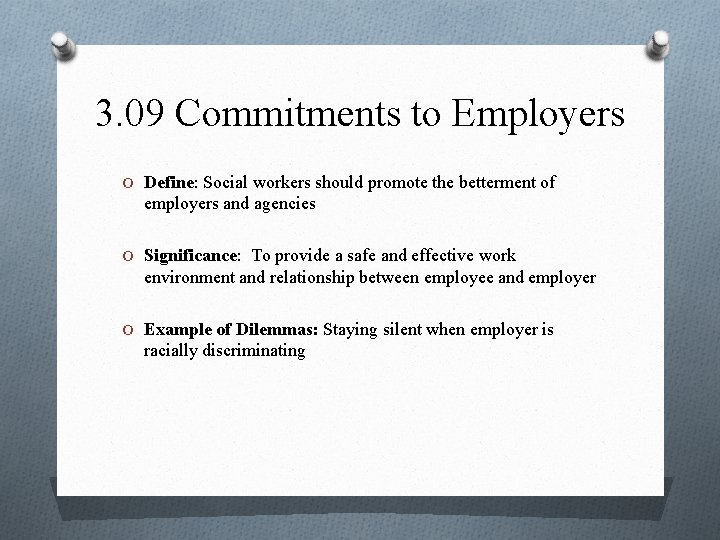 3. 09 Commitments to Employers O Define: Social workers should promote the betterment of