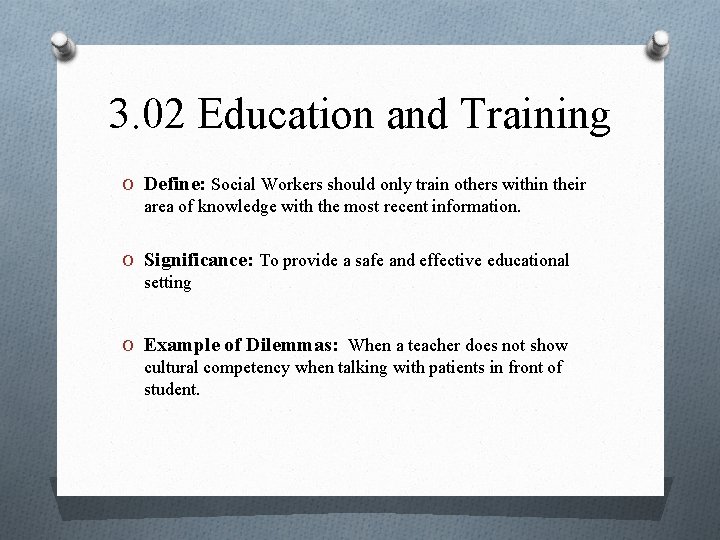 3. 02 Education and Training O Define: Social Workers should only train others within