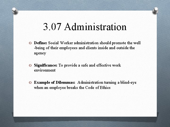3. 07 Administration O Define: Social Worker administration should promote the well -being of