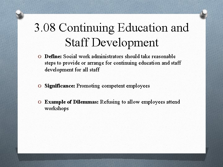 3. 08 Continuing Education and Staff Development O Define: Social work administrators should take