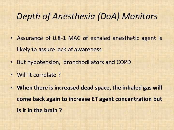 Depth of Anesthesia (Do. A) Monitors • Assurance of 0. 8 -1 MAC of
