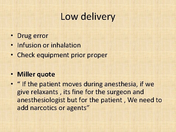 Low delivery • Drug error • Infusion or inhalation • Check equipment prior proper