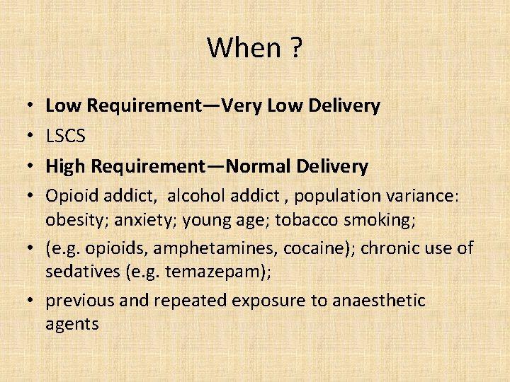 When ? • Low Requirement—Very Low Delivery • LSCS • High Requirement—Normal Delivery •