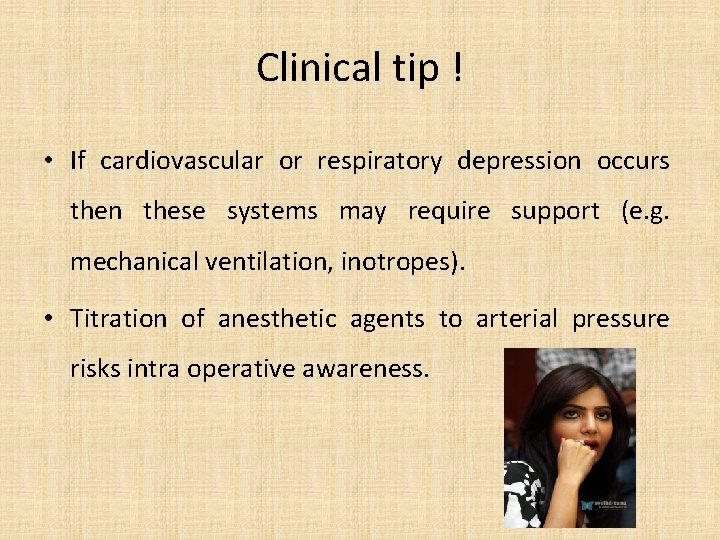 Clinical tip ! • If cardiovascular or respiratory depression occurs then these systems may