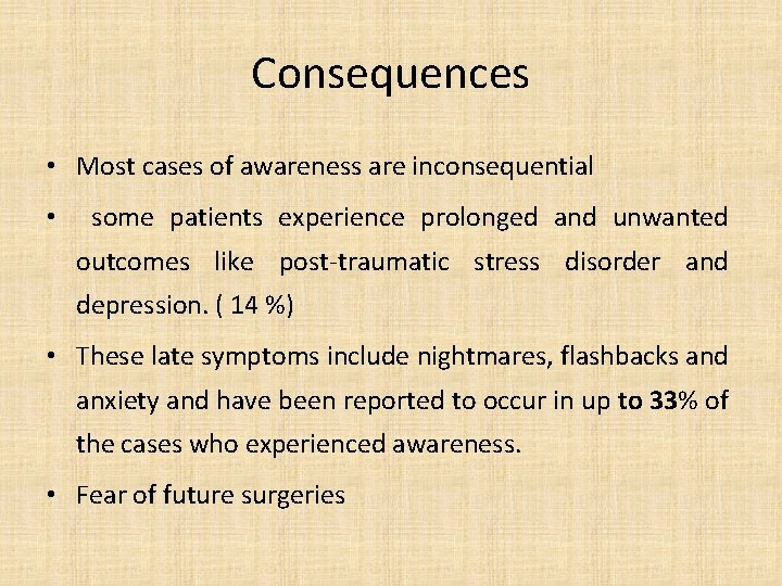 Consequences • Most cases of awareness are inconsequential • some patients experience prolonged and
