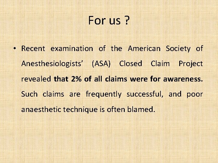 For us ? • Recent examination of the American Society of Anesthesiologists’ (ASA) Closed