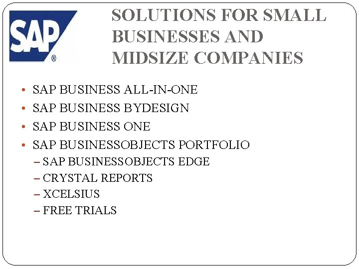 SOLUTIONS FOR SMALL BUSINESSES AND MIDSIZE COMPANIES • SAP BUSINESS ALL-IN-ONE • SAP BUSINESS