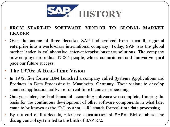 HISTORY • FROM START-UP SOFTWARE VENDOR TO GLOBAL MARKET LEADER • Over the course