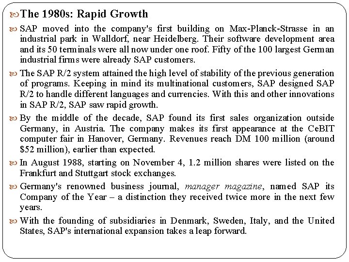  The 1980 s: Rapid Growth SAP moved into the company's first building on