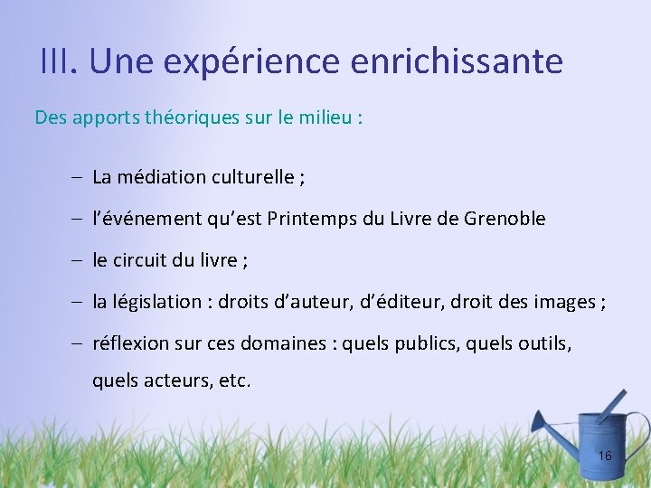 III. Une expérience enrichissante Des apports théoriques sur le milieu : – La médiation