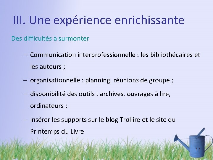 III. Une expérience enrichissante Des difficultés à surmonter – Communication interprofessionnelle : les bibliothécaires