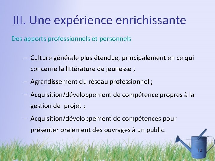 III. Une expérience enrichissante Des apports professionnels et personnels – Culture générale plus étendue,