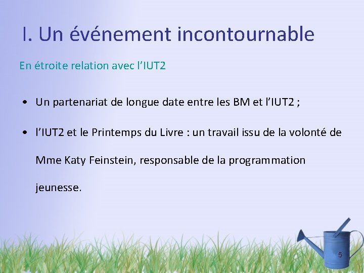 I. Un événement incontournable En étroite relation avec l’IUT 2 • Un partenariat de