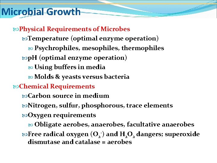 Microbial Growth Physical Requirements of Microbes Temperature (optimal enzyme operation) Psychrophiles, mesophiles, thermophiles p.