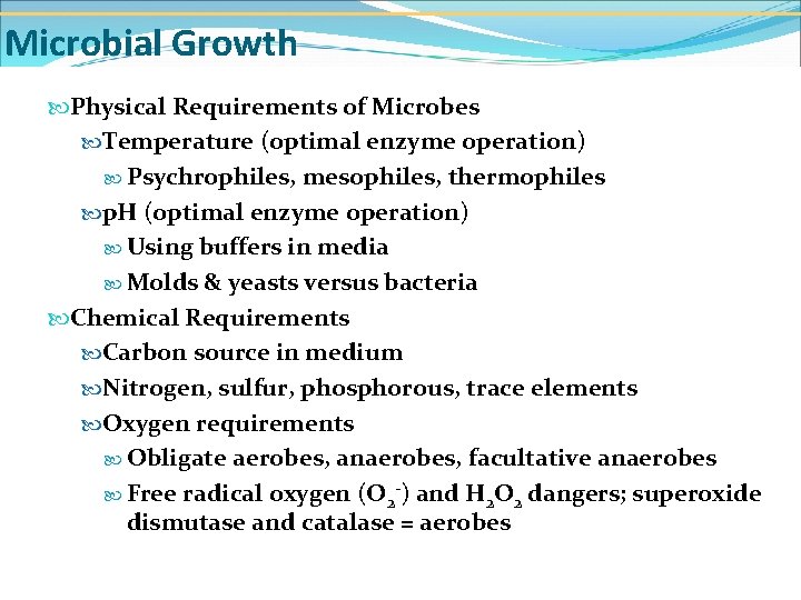 Microbial Growth Physical Requirements of Microbes Temperature (optimal enzyme operation) Psychrophiles, mesophiles, thermophiles p.