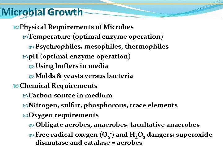 Microbial Growth Physical Requirements of Microbes Temperature (optimal enzyme operation) Psychrophiles, mesophiles, thermophiles p.