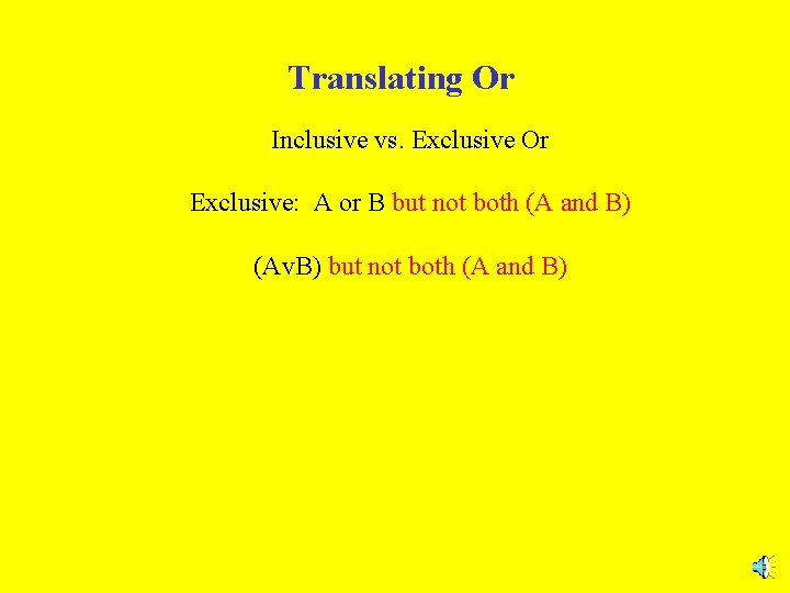 Translating Or Inclusive vs. Exclusive Or Exclusive: A or B but not both (A