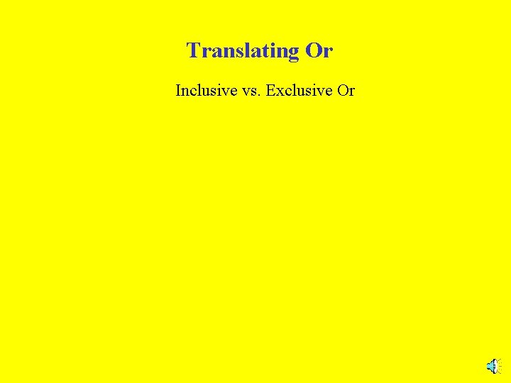 Translating Or Inclusive vs. Exclusive Or 