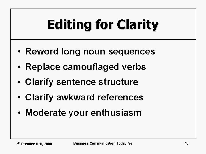 Editing for Clarity • Reword long noun sequences • Replace camouflaged verbs • Clarify