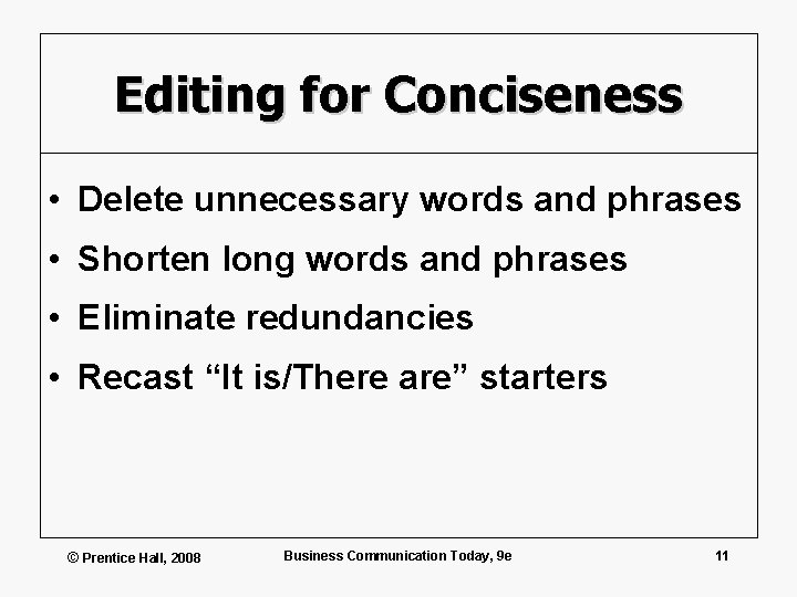 Editing for Conciseness • Delete unnecessary words and phrases • Shorten long words and