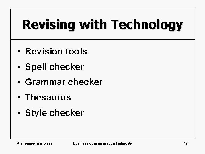 Revising with Technology • Revision tools • Spell checker • Grammar checker • Thesaurus
