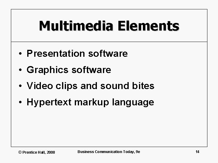 Multimedia Elements • Presentation software • Graphics software • Video clips and sound bites