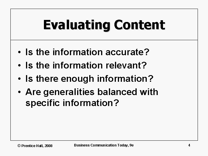 Evaluating Content • • Is the information accurate? Is the information relevant? Is there