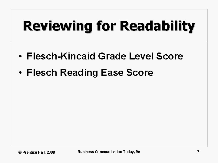Reviewing for Readability • Flesch-Kincaid Grade Level Score • Flesch Reading Ease Score ©