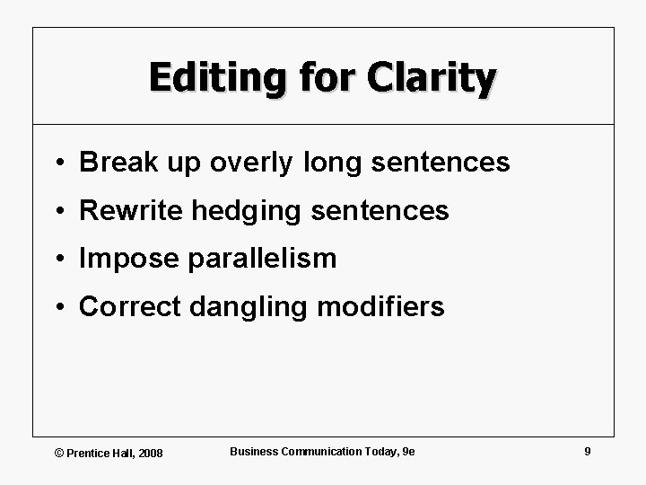 Editing for Clarity • Break up overly long sentences • Rewrite hedging sentences •