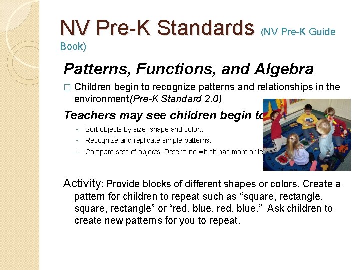 NV Pre-K Standards (NV Pre-K Guide Book) Patterns, Functions, and Algebra � Children begin